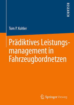 Prädiktives Leistungsmanagement in Fahrzeugbordnetzen von Kohler,  Tom P.