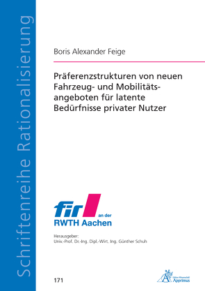 Präferenzstrukturen von neuen Fahrzeug- und Mobilitätsangeboten für latente Bedürfnisse privater Nutzer von Feige,  Boris Alexander