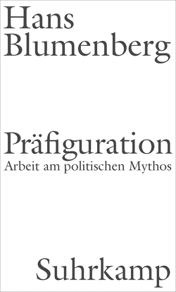 Präfiguration von Blumenberg,  Hans, Heidenreich,  Felix, Nicholls,  Angus