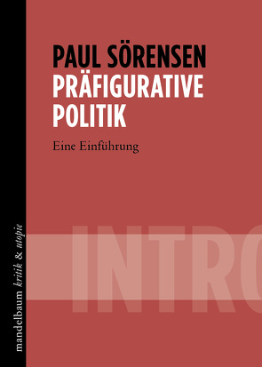 Präfigurative Politik von Sörensen,  Paul