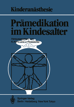 Prämedikation im Kindesalter von Bauer-Miettinen,  U., Dingerkus,  H., Hausdörfer,  J., Kraus,  G., Kretz,  F.-J., Kühn,  K, Piepenbrock,  S., Suess,  H., Tryba,  M., Yildiz,  F.