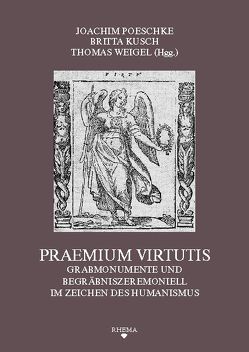 Praemium Virtutis von Cole,  Michael, Dombrowski,  Damian, Echinger-Maurach,  Claudia, Götzmann,  Jutta, Kuhlemann,  Michael, Kusch,  Britta, Laschke,  Birgit, Myssok,  Johannes, Poeschke,  Joachim, Pöpper,  Thomas, Röll,  Johannes, Ruggero,  Cristina, Vossilla,  Francesco, Weigel,  Thomas