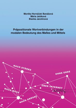 Präpositionale Wortverbindungen in der modalen Bedeutung des Maßes und Mittels von Banášová,  Monika Hornáček, Jarolinova,  Bianka, Jesikova,  Maria