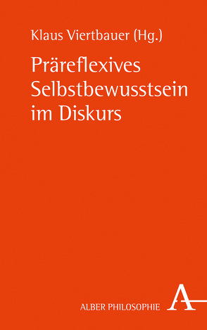 Präreflexives Selbstbewusstsein im Diskurs von Borner,  Marc, Crone,  Katja, Frank,  Manfred, Lang,  Stefan, Musholt,  Kristina, Ohly,  Lukas, Stolzenberg,  Jürgen, Viertbauer,  Klaus, Wehinger,  Daniel