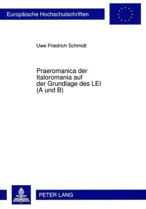 Praeromanica der Italoromania auf der Grundlage des LEI (A und B) von Schmidt,  Uwe Friedrich