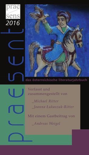 praesent. Das österreichische Literaturjahrbuch / praesent 2016 von Lukaszuk-Ritter,  Joanna, Ritter,  Michael