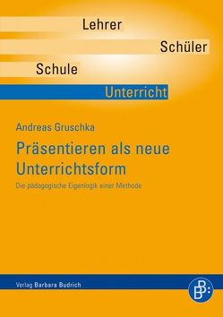 Präsentieren als neue Unterrichtsform von Gruschka,  Andreas, Tiedtke,  Michael