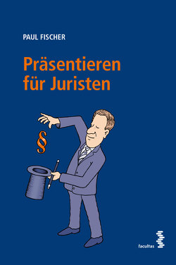 Präsentieren für Juristen von Fischer,  Paul