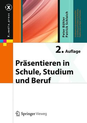 Präsentieren in Schule, Studium und Beruf von Bühler,  Peter, Schlaich,  Patrick