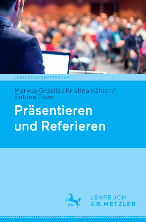 Präsentieren und Referieren von Grzella,  Markus, Kähler,  Kristina, Plum,  Sabine