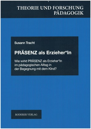 Präsenz als Erzieher*In von Tracht,  Susann