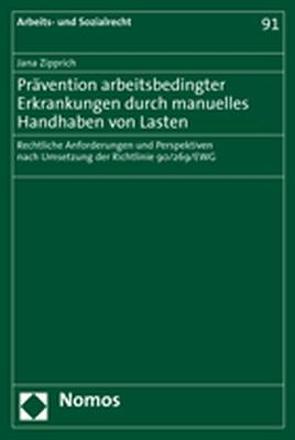 Prävention arbeitsbedingter Erkrankungen durch manuelles Handhaben von Lasten von Zipprich,  Jana