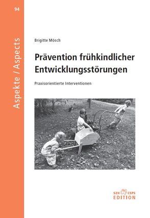 Prävention frühkindlicher Entwicklungsstörungen von Mösch,  Brigitte