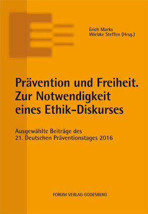 Prävention und Freiheit. Zur Notwendigkeit eines Ethik-Diskurses von Marks,  Erich, Steffen,  Wiebke