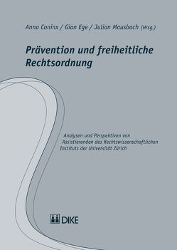 Prävention und freiheitliche Rechtsordnung von Coninx,  Anna, Ege,  Gian, Mausbach,  Julian