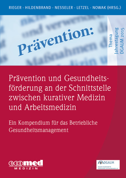 Prävention und Gesundheitsförderung an der Schnittstelle zwischen kurativer Medizin und Arbeitsmedizin von Hildenbrand,  Sibylle, Letzel,  Stephan, Nesseler,  Thomas, Nowak,  Dennis, Rieger,  Monika