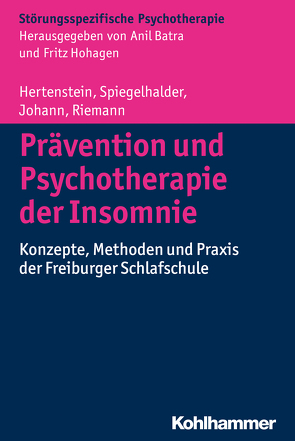 Prävention und Psychotherapie der Insomnie von Batra,  Anil, Hertenstein,  Elisabeth, Hohagen,  Fritz, Johann,  Anna, Riemann,  Dieter, Spiegelhalder,  Kai