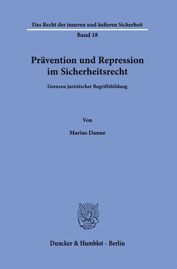 Prävention und Repression im Sicherheitsrecht. von Danne,  Marius