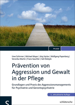 Prävention von Aggression und Gewalt in der Pflege von Gaschler,  Franz, Martin,  Veronika, Mayer,  Michael, Özköylü,  Seli, Papenberg,  Wolfgang, Vaclav,  Jörg