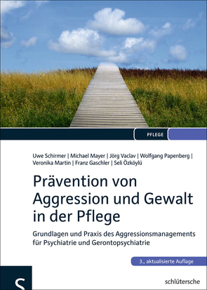 Prävention von Aggression und Gewalt in der Pflege von Gaschler,  Franz, Martin,  Veronika, Mayer,  Michael, Özköylü,  Seli, Papenberg,  Wolfgang, Vaclav,  Jörg