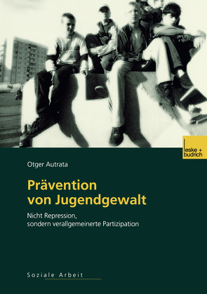 Prävention von Jugendgewalt von Autrata,  Otger