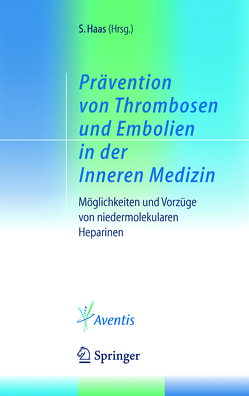 Prävention von Thrombosen und Embolien in der Inneren Medizin von Haas,  Sylvia