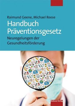 Handbuch Präventionsgesetz von Geene,  Raimund, Reese,  Michael