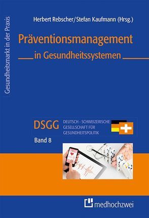 Präventionsmanagement in Gesundheitssystemen von Kaufmann,  Stefan, Rebscher,  Herbert