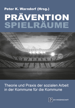 PräventionSpielRäume von Warndorf,  Peter K.