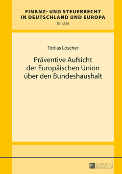 Präventive Aufsicht der Europäischen Union über den Bundeshaushalt von Loscher,  Tobias