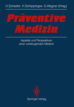 Präventive Medizin von Schaefer,  Hans, Schipperges,  Heinrich, Wagner,  Gustav