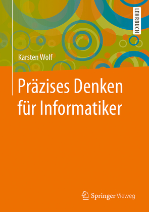 Präzises Denken für Informatiker von Wolf,  Karsten