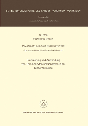 Präzisierung und Anwendung von Thrombozytenfunktionstests in der Kinderheilkunde von von Voß,  Hubertus