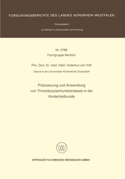 Präzisierung und Anwendung von Thrombozytenfunktionstests in der Kinderheilkunde von von Voß,  Hubertus