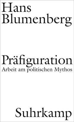 Präfiguration von Blumenberg,  Hans, Heidenreich,  Felix, Nicholls,  Angus