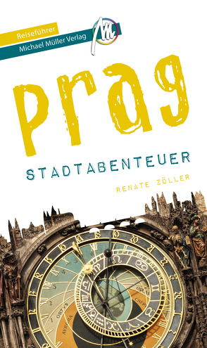 Prag – Stadtabenteuer Reiseführer Michael Müller Verlag von Kröner,  Matthias, Zöller ,  Renate