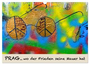 PRAG… wo der Frieden seine Mauer hat (Wandkalender 2024 DIN A3 quer), CALVENDO Monatskalender von Hospehs,  Danda