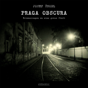 Praga Obscura von Görnig,  Antje, Šnobl,  Josef