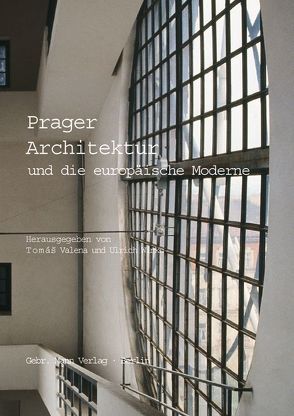 Prager Architektur und die europäische Moderne von Fabian,  Jeanette, Moravánszky,  Ákos, Nerdinger,  Winfried, Stempl,  Markus, Svacha,  Rostislav, Valena,  Tomás, Vybíral,  Jindrich, Winko,  Ulrich