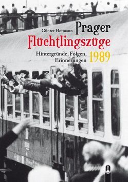 Prager Flüchtlingszüge 1989 von Genscher,  Hans-Dietrich, Heitmann,  Steffen, Hofmann,  Günter, Weißflog,  Wilfried