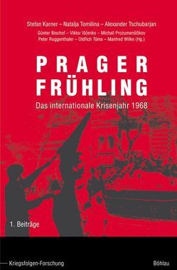 Prager Frühling von Bischof,  Günter, Ishchenko,  Viktor Vladimirovich, Karner,  Stefan, Prozumenscikov,  Michail J, Ruggenthaler,  Peter, Tomilina,  Natalja Georgievna, Tschubarjan,  Alexander, Tuma,  Oldrich, Wilke,  Manfred