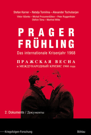 Prager Frühling von Ishchenko,  Viktor Vladimirovich, Karner,  Stefan, Prozumenscikov,  Michail J, Ruggenthaler,  Peter, Tomilina,  Natalja Georgievna, Tschubarjan,  Alexander, Tuma,  Oldrich, Wilke,  Manfred