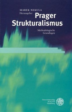 Prager Strukturalismus/Prague Structuralism von Nekula,  Marek