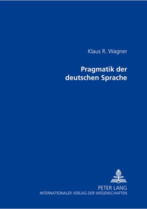 Pragmatik der deutschen Sprache von Wagner,  Klaus-R.