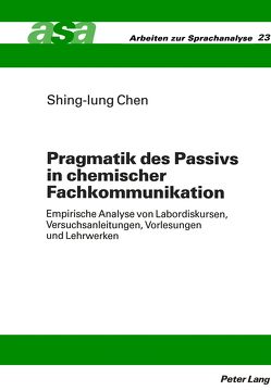 Pragmatik des Passivs in chemischer Fachkommunikation von Chen,  Shing-lung