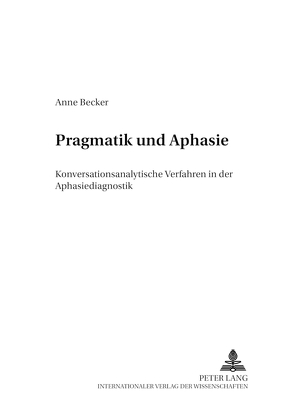 Pragmatik und Aphasie von Becker,  Anne