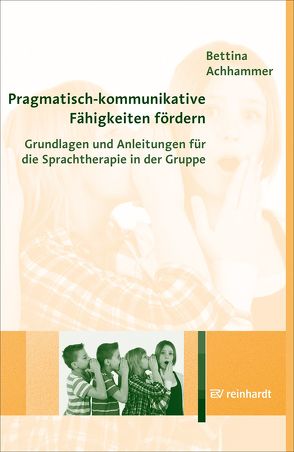 Pragmatisch-kommunikative Fähigkeiten fördern von Achhammer,  Bettina