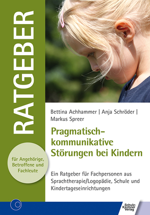 Pragmatisch-kommunikative Störungen bei Kindern von Achhammer,  Bettina, Schröder,  Anja, Spreer,  Markus