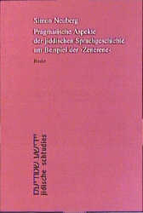 Pragmatische Aspekte der jiddischen Sprachgeschichte am Beispiel der ‚Zenerene‘ von Neuberg,  Simon