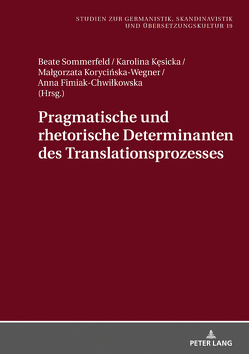 Pragmatische und rhetorische Determinanten des Translationsprozesses von Fimiak-Chwilkowska,  Anna, Kesicka,  Karolina, Korycinska-Wegner,  Malgorzata, Sommerfeld,  Beate